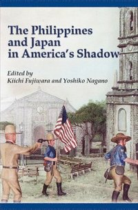 bokomslag The Philippines and Japan in America's Shadow