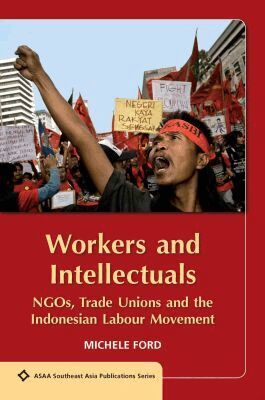 Michele Ford - Workers and Intellectuals, Häftad