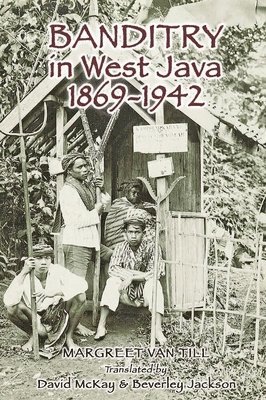 Banditry in West Java, 1869-1942 1