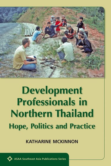 Katharine McKinnon - Development Professionals in Northern Thailand, Häftad