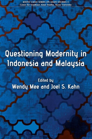 Wendy Mee, Joel S. Kahn - Questioning Modernity in Indonesia and Malaysia, Häftad