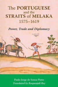 bokomslag The Portuguese and the Straits of Melaka, 1575-1619