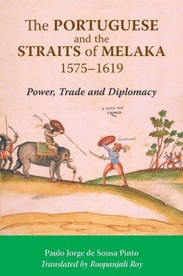 bokomslag Portuguese and the Straits of Melaka, 1575-1619