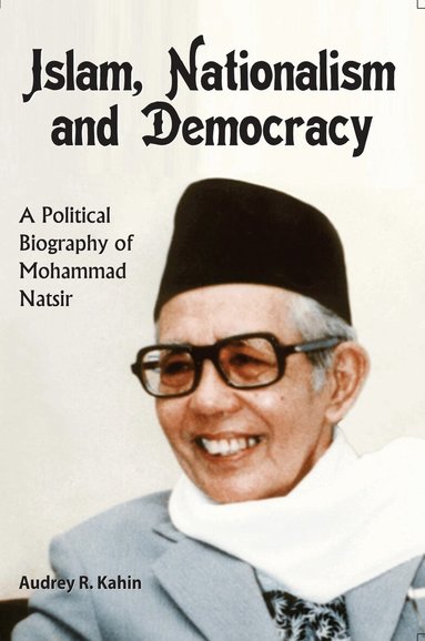 Audrey R. Kahin - Islam, Nationalism and Democracy, Häftad