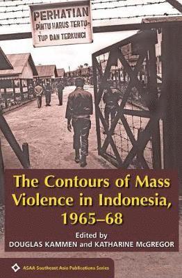 bokomslag The Contours of Mass Violence in Indonesia, 1965-1968