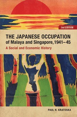 bokomslag The Japanese Occupation of Malaya and Singapore, 1941-45