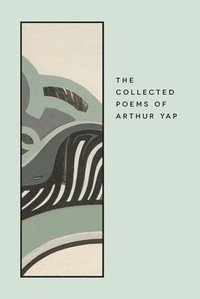 bokomslag The Collected Poems of Arthur Yap