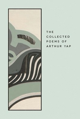 Collected Poems of Arthur Yap