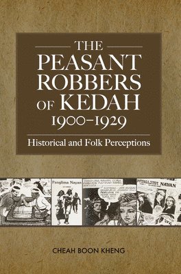 bokomslag The Peasant Robbers of Kedah, 1900-29