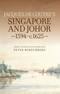 bokomslag Jacques de Coutre's Singapore and Johor, 1594-c.1625
