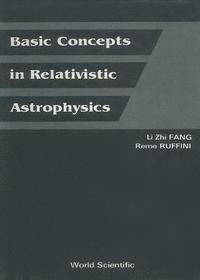 bokomslag Basic Concepts In Relativistic Astrophysics