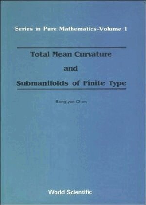 B-Y Chen - TOTAL MEAN CURVATURE AND SUBMANIFOLDS OF FINITE TYPE, Inbunden
