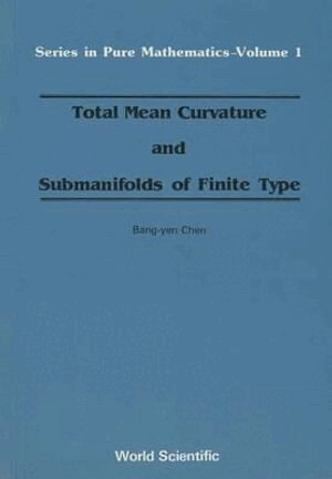 B-Y Chen - TOTAL MEAN CURVATURE AND SUBMANIFOLDS OF FINITE TYPE, Häftad