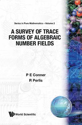 P E Conner, R Perlis - SURVEY OF TRACE FORMS OF ALGEBRAIC NUMBER FIELDS, A, Inbunden