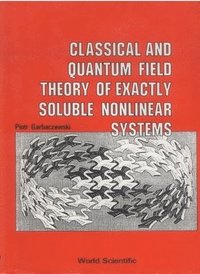 bokomslag Classical And Quantum Field Theory Of Exactly Soluble Nonlinear Systems