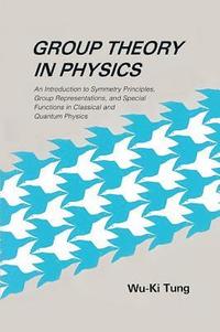 bokomslag Group Theory In Physics: An Introduction To Symmetry Principles, Group Representations, And Special Functions In Classical And Quantum Physics