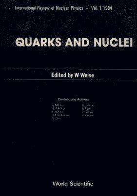 WEISE W, W Weise - QUARKS AND NUCLEI, Inbunden