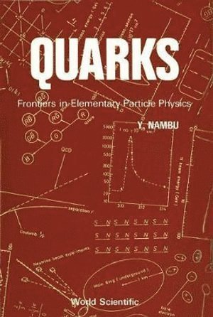Yoichiro Nambu, NAMBU YOICHIRO - Quarks: Frontiers In Elementary Particle Physics, Inbunden