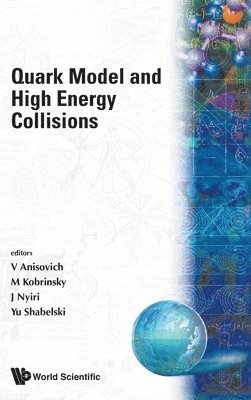 AL V V ANISOVICH ET, Al V V Anisovich Et, Vladimir Vladislavovich Anisovich, M N Kobrinsky, Julia Nyiri, Yuli M Shabelski, M. N. Kobrinsky - Quark Model And High Energy Collisions, Inbunden