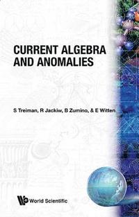 bokomslag Current Algebra And Anomalies