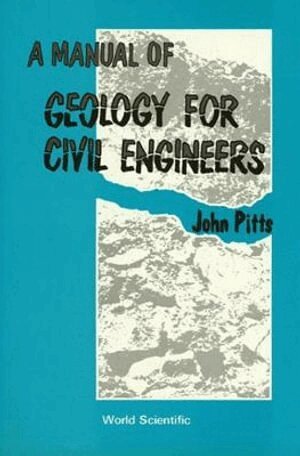 PITTS JOHN, John Pitts - MANUAL OF GEOLOGY FOR CIVIL ENGINEERS, A, Inbunden