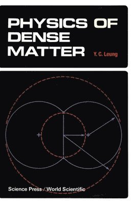 Y. C. Leung, Y C LEUNG, Y C Leung - Physics of Dense Matter, Inbunden