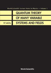 bokomslag Quantum Theory Of Many Variable Systems And Fields