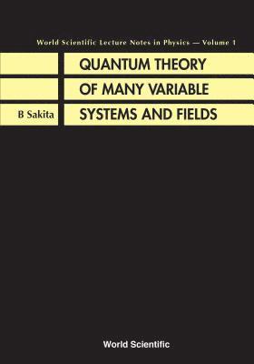 Quantum Theory Of Many Variable Systems And Fields 1