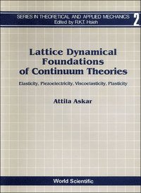 bokomslag Lattice Dynamical Foundations Of Continuum Theories: Elasticity, Piezoelectricity, Viscoelasticity, Plasticity