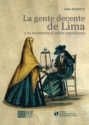 bokomslag gente decente de Lima y su resistencia al orden republicano