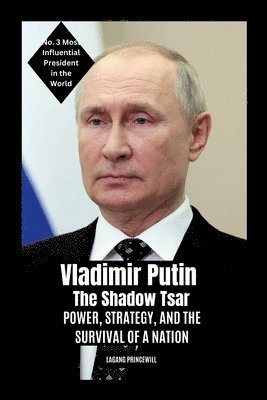 bokomslag Vladimir Putin - The Shadow Tsar: Power, Strategy, and the Survival of a Nation