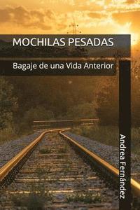 bokomslag Mochilas Pesadas: Bagaje de Una Vida Anterior