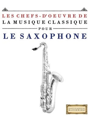 Les Chefs-d'oeuvre de la Musique Classique pour le Saxophone