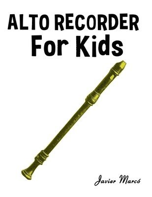 Javier Marcó - Alto Recorder for Kids, Häftad