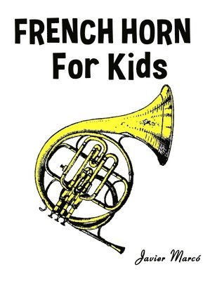 Javier Marcó - French Horn for Kids, Häftad