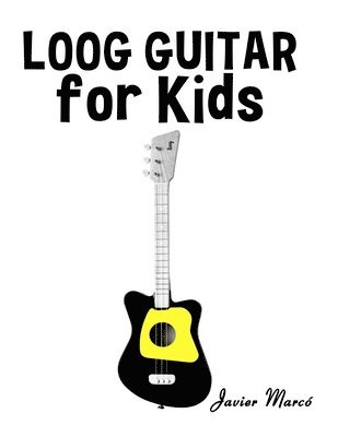 Javier Marcó - Loog Guitar for Kids, Häftad