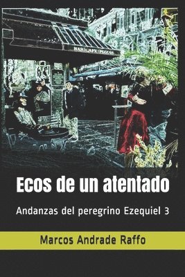 Marcos Andrade Raffo - Ecos de un atentado: Andanzas del peregrino Ezequiel 3, Häftad