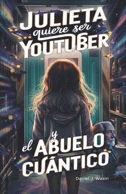 bokomslag Julieta Quiere Ser Youtuber y El Abuelo Cuántico