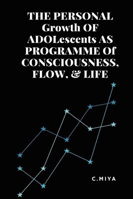 bokomslag PERSONAL Growth OF ADOLescents AS PROGRAMME Of CONSCIOUSNESS, FLOW, & LIFE
