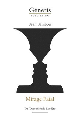Jean Sambou - Mirage Fatal: De l'Obscurité à la Lumière, Häftad