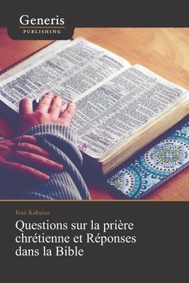 bokomslag Questions sur la prière chrétienne et Réponses dans la Bible