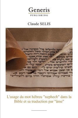 L'usage du mot hébreu 'nephech' dans la Bibleet sa traduction par 'âme' 1
