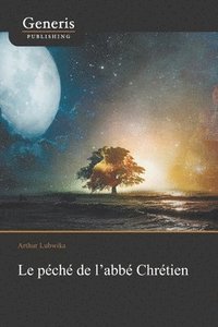 bokomslag Le péché de l'abbé Chrétien: Quand interpréter c'est libérer
