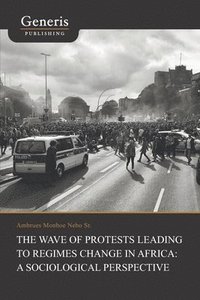 bokomslag The Wave of Protests Leading to Regimes Change in Africa: A Sociological Perspective