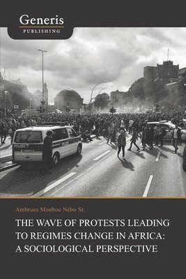 The Wave of Protests Leading to Regimes Change in Africa: A Sociological Perspective 1