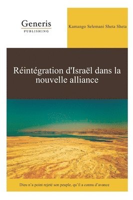 Kamango Selemani Sheta Sheta - Réintégration d'Israël dans la nouvelle alliance: Dieu n'a point rejeté son peuple, qu'il a connu d'avance, Häftad