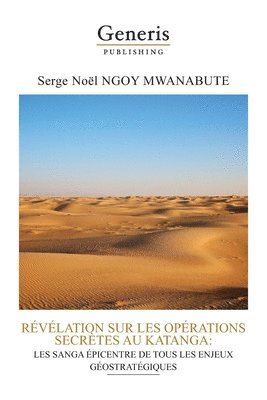 bokomslag Revelation Sur Les Operations Secretes Au Katanga: Les Sanga Epicentre de Tous Les Enjeux Geostrategiques