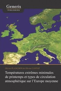bokomslag Températures extrêmes minimales de printemps et types de circulation atmosphérique sur l'Europe moyenne