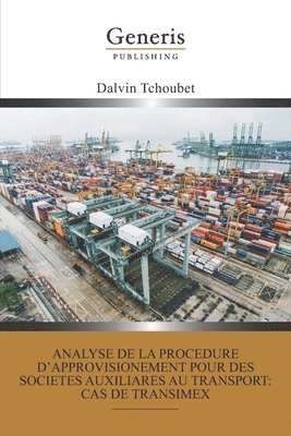 Dalvin Tchoubet - Analyse de la procédure d'approvisionnement pour des sociétés auxiliaires au transport: cas de transimex, Häftad