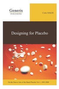 bokomslag Designing for Placebo: On the Sleeve Arts of the Band Placebo Vol.1, 1995-2000